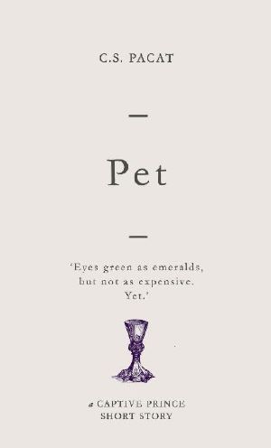 Pet: A Captive Prince Short Story (Captive Prince Short Stories Book 4)