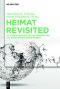 Heimat Revisited · Kulturwissenschaftliche Perspektiven auf einen umstrittenen Begriff