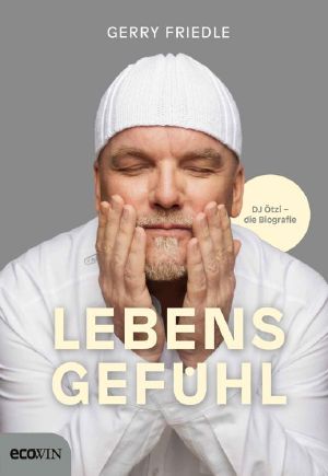 Lebensgefühl · DJ Ötzi - Die Biografie