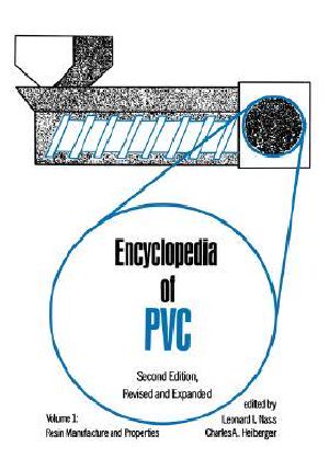 Encyclopedia of PVC · Resin Manufacture and Properties - Volume 1 of 4