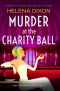 Murder at the Charity Ball: An addictive and completely unputdownable historical cozy mystery (A Miss Underhay Mystery Book 11)