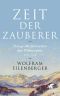 Zeit der Zauberer · Das große Jahrzehnt der Philosophie 1919 - 1929