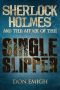 Sherlock Holmes and the Affair of the Single Slipper