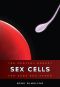 Sex Cells · The Medical Market for Eggs and Sperm