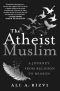 The Atheist Muslim · A Journey From Religion to Reason