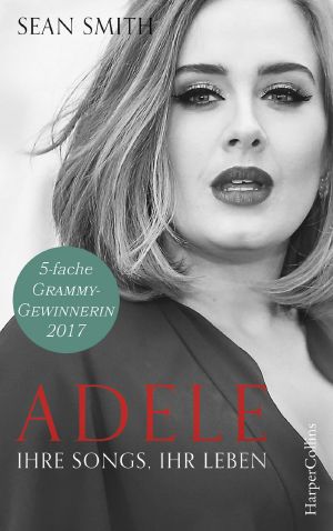 Adele · Ihre Songs, ihr Leben