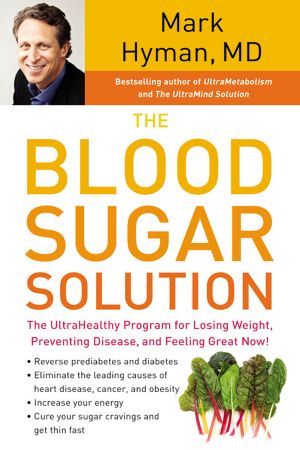 The Blood Sugar Solution · the UltraHealthy Program for Losing Weight, Preventing Disease, and Feeling Great Now!