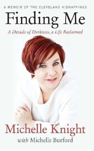 Finding Me · A Decade of Darkness, a Life Reclaimed · A Memoir of the Cleveland Kidnappings