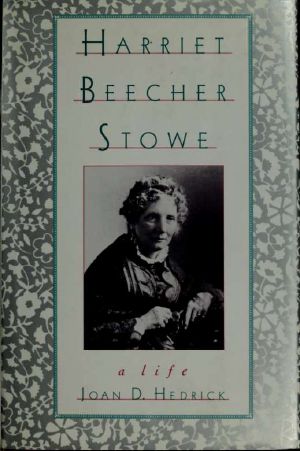 Harriet Beecher Stowe · a Life