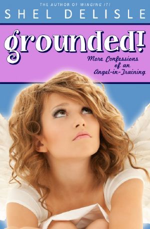 Grounded! More Confessions of an Angel in Training (9781310362958)