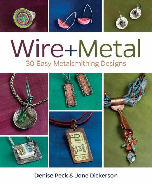 Wire + Metal · 30 Easy Metalsmithing Designs