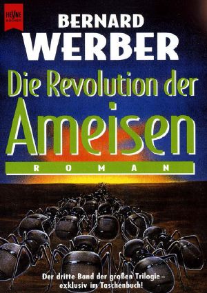 Die Revolution Der Ameisen. · Der Dritte Band Der Trilogie.