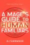 A Mage's Guide to Human Familiars (R'iyah Family Archives: Volume Book 1)