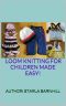 Loom Knitting for Children Made Easy! · Loom Knitting for Children Made Easy!