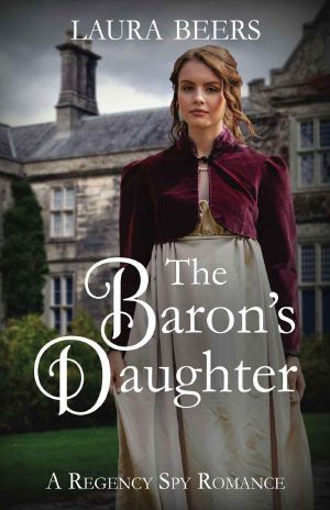 The Baron's Daughter: A Regency Spy Romance (The Beckett Files Book 6)