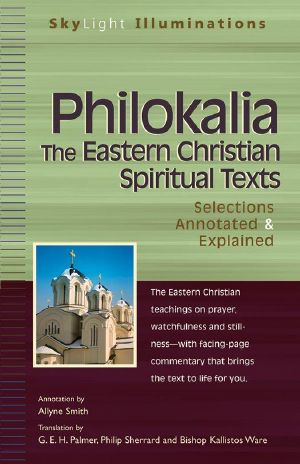 Philokalia · The Eastern Christian Spiritual Texts · Selections Annotated & Explained