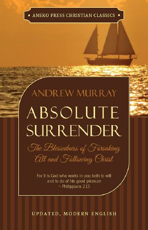 Absolute Surrender · The Blessedness of Forsaking All and Following Christ