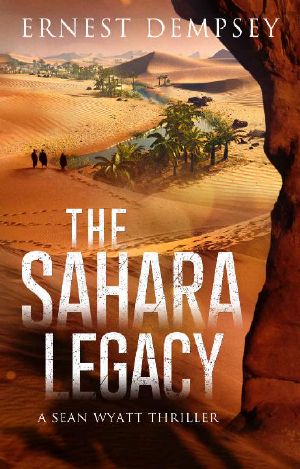 The Sahara Legacy: A Sean Wyatt Archaeological Thriller (Sean Wyatt Adventure Book 13)