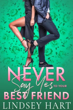 Never Say Yes To Your Best Friend · An Enemies To Lovers Rom Com (I said Yes)