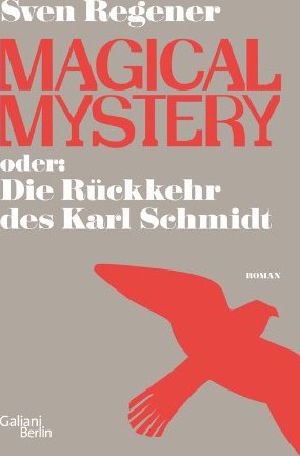 Magical Mystery oder Die Rückkehr des Karl Schmidt