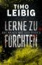 Lerne zu fürchten: Thriller (German Edition)