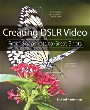 Creating DSLR Video · From Snapshots to Great Shots (Tim Cox's Library)