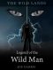 The Wild Lands · Legend of the Wild Man