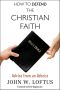 How to Defend the Christian Faith · Advice From an Atheist