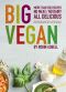 Big Vegan · 400 Recipes · No Meat, No Dairy, All Delicious