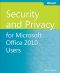 Security and Privacy for Microsoft® Office 2010 Users