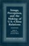 Image, Perception, and the Making of U.S.-China Relations