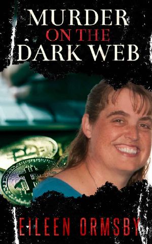 Murder on the Dark Web: True tales from the dark side of the internet (Dark Webs Book 2)