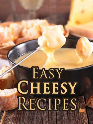 Easy Cheesy Recipes · Top 50 Most Delicious Cheesy Recipes (Recipe Top 50s Book 126)