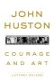 John Huston · Courage and Art