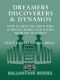 Dreamers, Discoverers & Dynamos