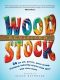 Woodstock Revisited · 50 Far Out, Groovy, Peace-Loving, Flashback-Inducing Stories From Those Who Were There