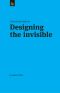 Practical Guide to Designing the Invisible