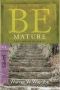 Be Mature (James): Growing Up in Christ (The BE Series Commentary)