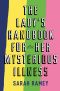 The Lady's Handbook for Her Mysterious Illness, A Memoir