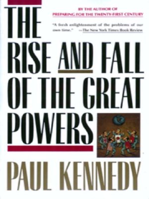 The Rise and Fall of the Great Powers · Economic Change and Military Conflict From 1500 to 2000