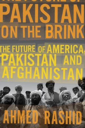 Pakistan on the Brink · The Future of America, Pakistan, and Afghanistan