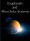 Exoplanets and Alien Solar Systems