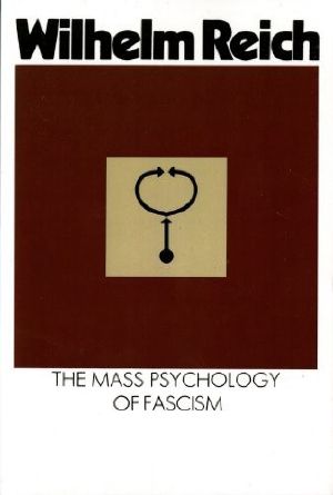 Die Massenpsychologie Des Faschismus. The Mass Psychology of Fascism. Third, Revised and Enlarged Edition. Translated ... By Theodore P. Wolfe