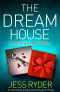 The Dream House · an Absolutely Gripping Psychological Thriller