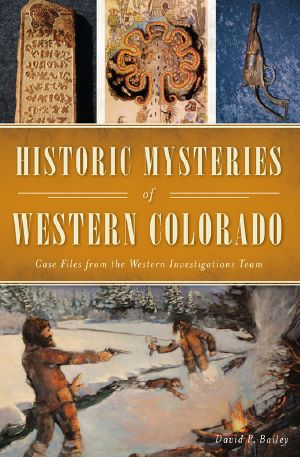 Historic Mysteries of Western Colorado