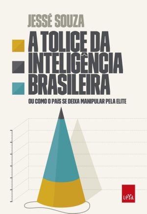 A tolice da inteligência brasileira