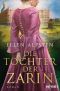 Die Tochter der Zarin: Historischer Roman (Die Zarin-Saga 2) (German Edition)