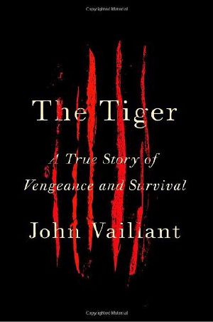 The Tiger · A True Story of Vengeance and Survival