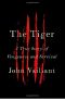 The Tiger · A True Story of Vengeance and Survival