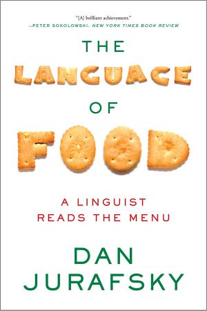 The Language of Food · A Linguist Reads the Menu